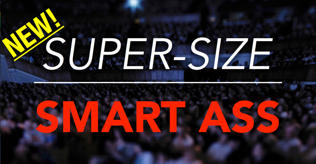 Super-Size Smart Ass Deck